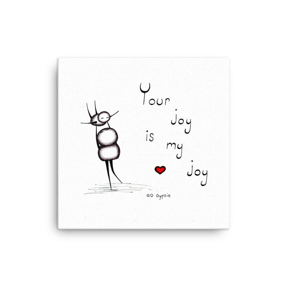 Your Joy is My Joy - Premium Canvas Print